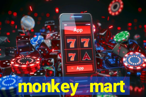 monkey mart dinheiro infinito